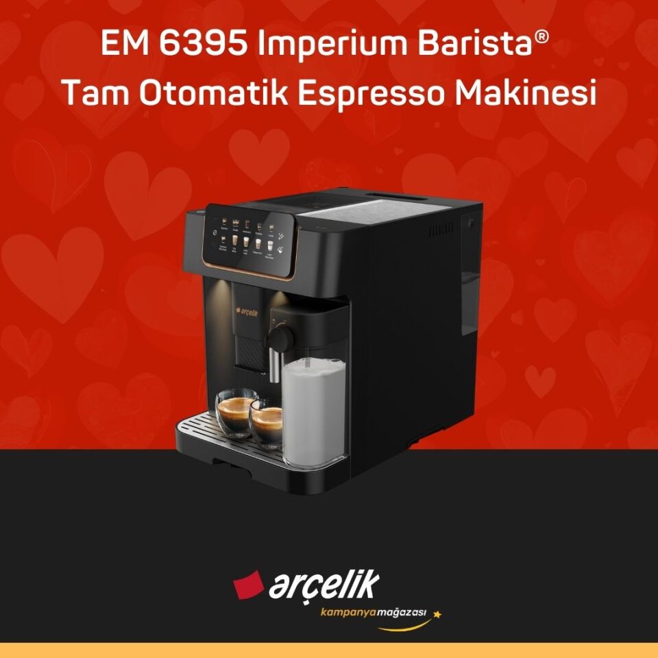 ARÇELİK EM 6395 Imperium Barista® Tam Otomatik Espresso Makinesi