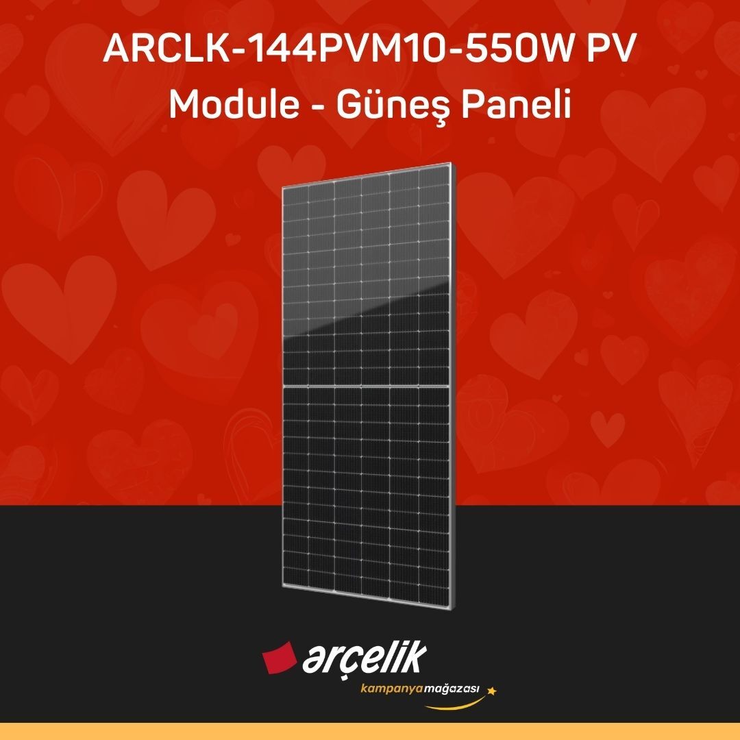 ARÇELİK ARCLK-144PVM10-550W PV Module